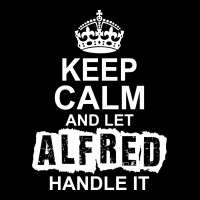 Keep Calm And Let Alfred Handle It Legging | Artistshot