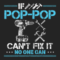 If Pop-pop Can't Fix It No One Can For Fathers Day Dad 3/4 Sleeve Shirt | Artistshot