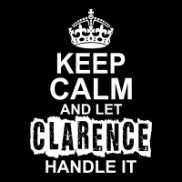 Keep Calm And Let Clarence Handle It Legging | Artistshot