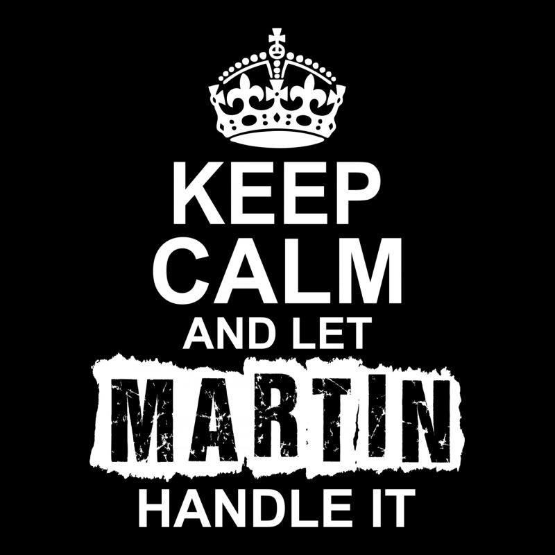 Keep Calm And Let Martin Handle It Legging by tshiart | Artistshot