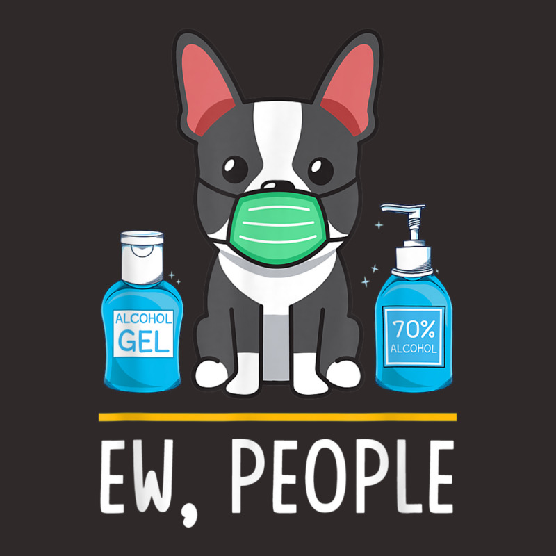 Boston Terrier Dog Face Mask Hand Sanitizer Funny Ew People T Shirt Racerback Tank by cm-arts | Artistshot