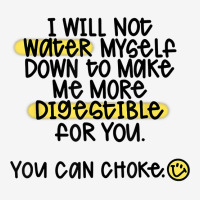 I Will Not Water Myself Down To Make Me More Digestible T Shirt Adjustable Cap | Artistshot