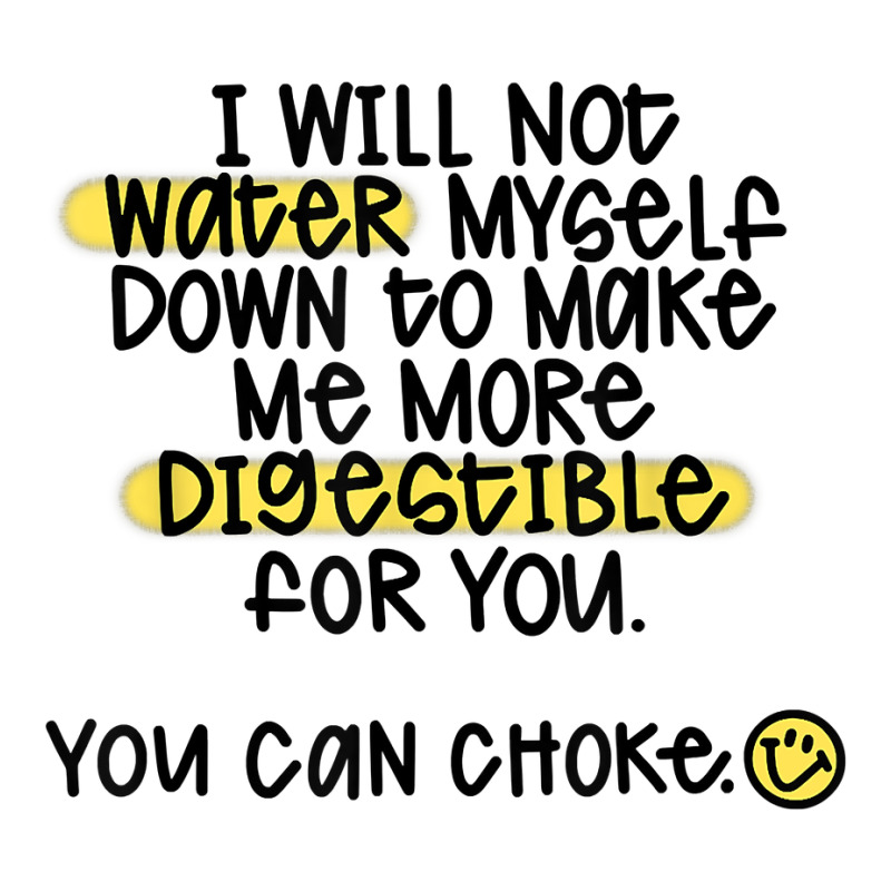 I Will Not Water Myself Down To Make Me More Digestible T Shirt Women's Pajamas Set by cm-arts | Artistshot