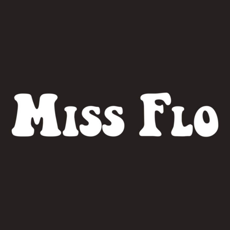 Miss Flo Tank Top | Artistshot