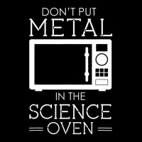 Don't Put Metal In The Science Oven Toddler Sweatshirt | Artistshot