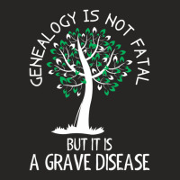 Genealogy Is Not Fatal But It Is A Grave Disease Ladies Fitted T-shirt | Artistshot