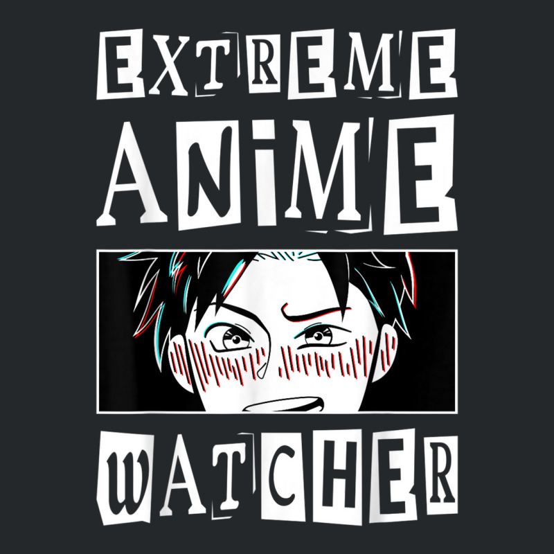 Extreme Anime Watcher Anime Crewneck Sweatshirt by Outpost | Artistshot