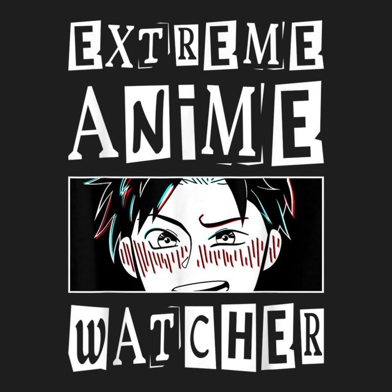 Extreme Anime Watcher Anime Classic T-shirt by Outpost | Artistshot