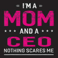 I'm A Mom And Ceo Mother T-shirt | Artistshot