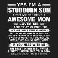 I'm A Stubborn Son But My Freaking Awesome Mom Love Me T-shirt | Artistshot