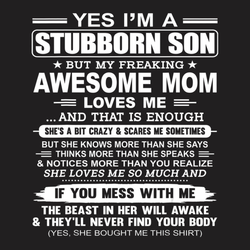 I'm A Stubborn Son But My Freaking Awesome Mom Love Me T-shirt | Artistshot