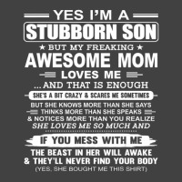 I'm A Stubborn Son But My Freaking Awesome Mom Love Me Vintage T-shirt | Artistshot