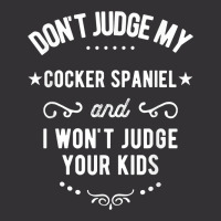 Don't Judge My Cocker Spaniel And I Won't Judge Your Kids T Shirt Vintage Short | Artistshot