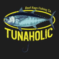 Reef Rags Tunaholic Deep Sea Saltwater Tuna Fishing Pullover Hoodie Classic T-shirt | Artistshot