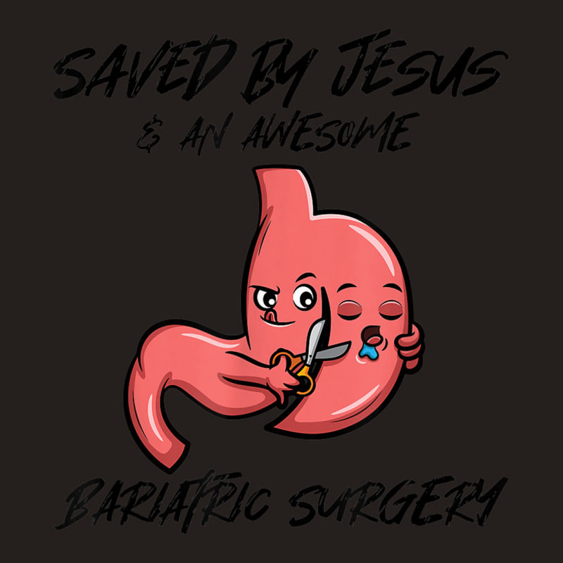 Saved By Jesus & An Awesome Bariatric Surgery Tank Top by Fashzilla | Artistshot