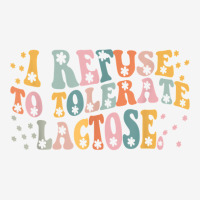 I Refuse To Tolerate Lactose T Shirt Baby Bibs | Artistshot