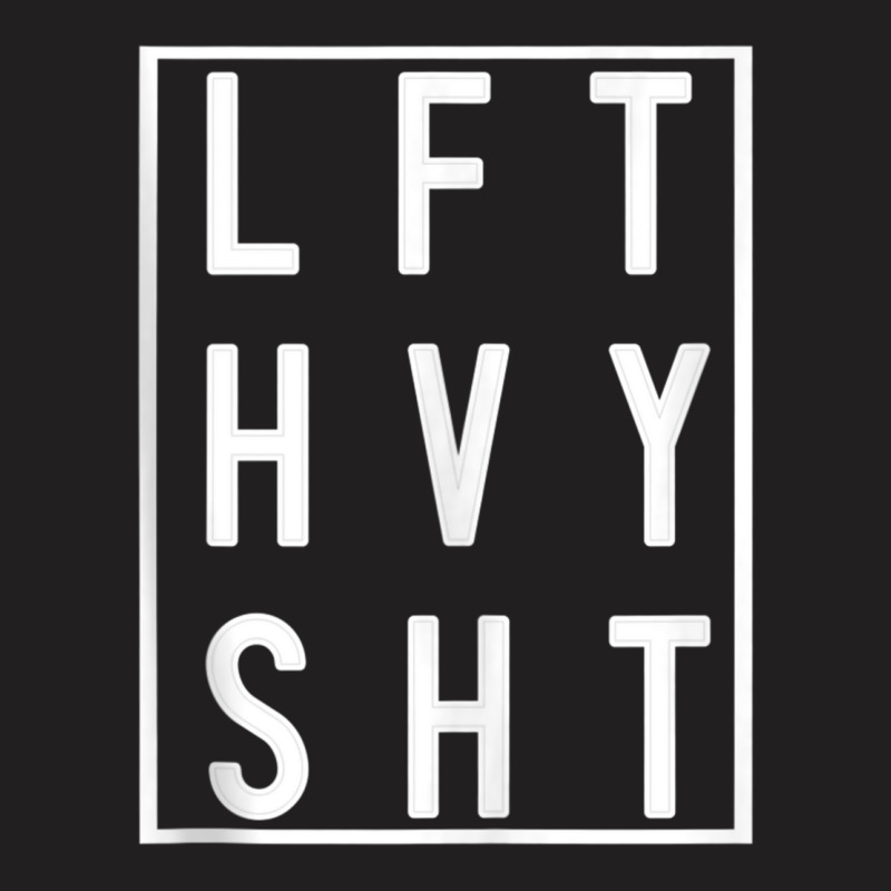 Lft Hvy Sht Lift Heavy Gym Workout For Weight Lifters Tank Top T-shirt | Artistshot