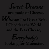 Sweet Dreams Are Made Of Cheese T-shirt | Artistshot