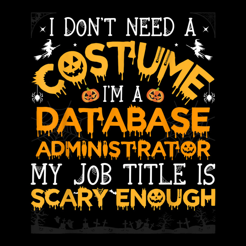 I Don't Need A Costume Database Administrator Halloween T Shirt Youth Jogger by cm-arts | Artistshot