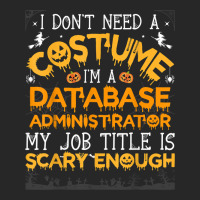 I Don't Need A Costume Database Administrator Halloween T Shirt Women's Pajamas Set | Artistshot