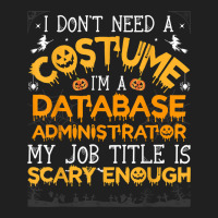 I Don't Need A Costume Database Administrator Halloween T Shirt Ladies Polo Shirt | Artistshot