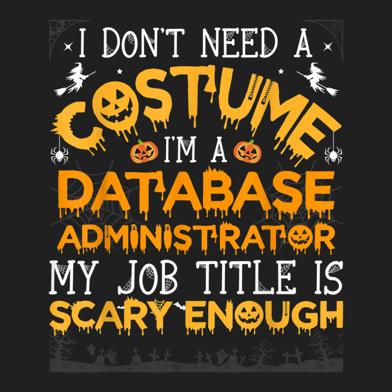 I Don't Need A Costume Database Administrator Halloween T Shirt Ladies Polo Shirt by cm-arts | Artistshot