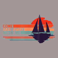 Come Sail Away With Me, Sailing Boat Lover And Sailor Sail T Shirt Vintage Hoodie | Artistshot