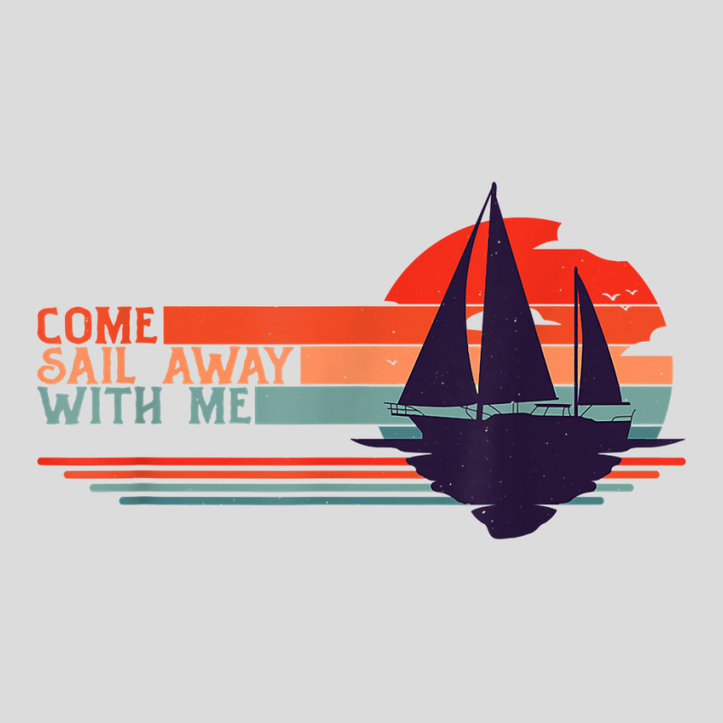 Come Sail Away With Me, Sailing Boat Lover And Sailor Sail T Shirt Men's Polo Shirt | Artistshot