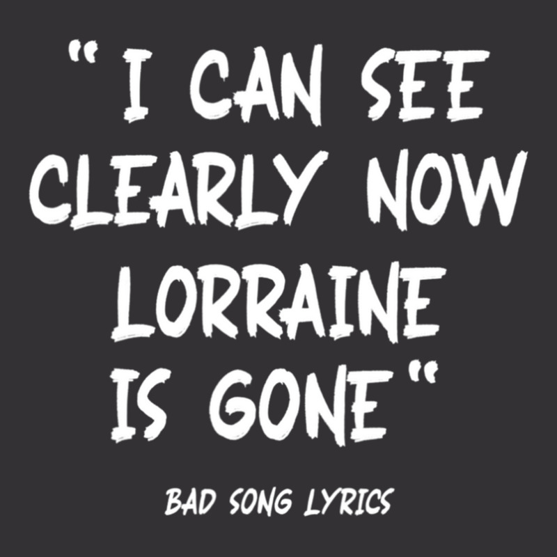 Bad Song Lyrics I Can See Clearly Now Lorraine Is Gone 1 Vintage Short