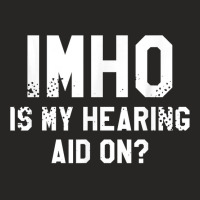 Imho Is My Hearing Aid On Deaf Awareness Audiology T Shirt Ladies Fitted T-shirt | Artistshot