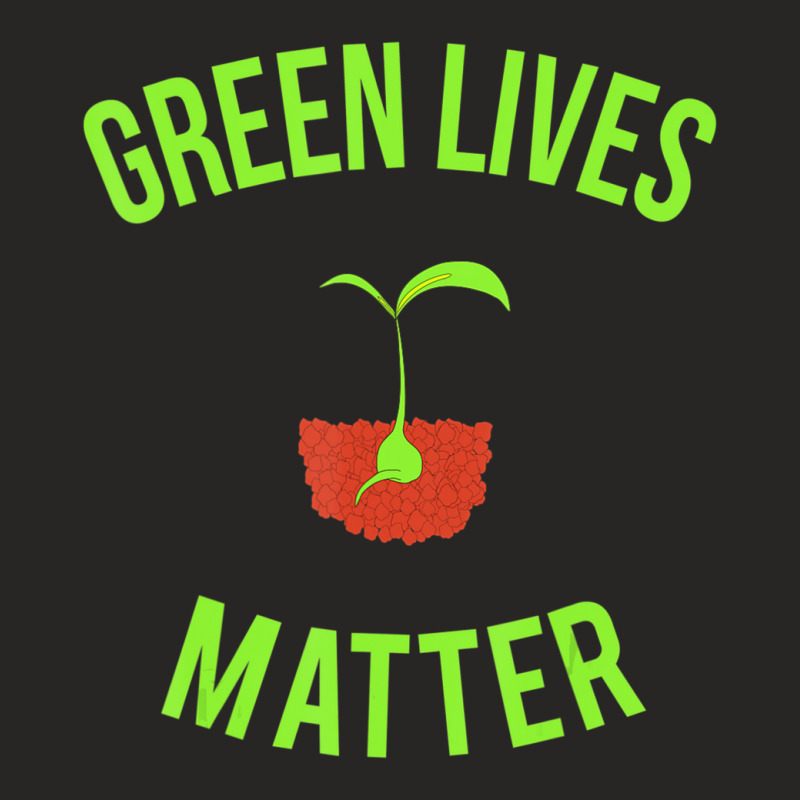 Green Lives Matter Arbor Day Gardening Ladies Fitted T-Shirt by Bertrand Angulo | Artistshot