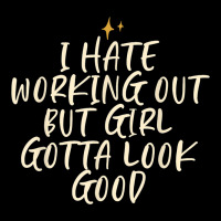 Stars Funny Friend Saying I Hate Working Out But Girl Gotta Toddler Sweatshirt | Artistshot