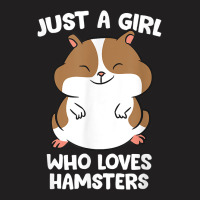 Just A Girl Who Loves Hamsters Cute Hamster Girl T-shirt | Artistshot