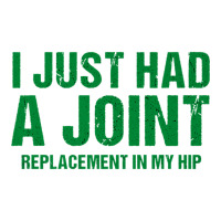 I Just Had A Joint Replacement In My Hip Funny Hip Surgery Premium T S Maternity Scoop Neck T-shirt | Artistshot