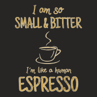 Coffee   Small And Bitter   Espresso Barista T Shirt Ladies Fitted T-shirt | Artistshot