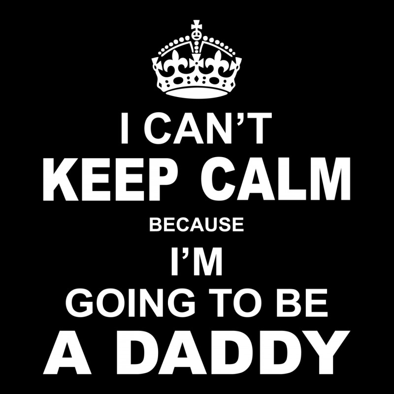 I Cant Keep Calm Because I Am Going To Be A Daddy Unisex Jogger | Artistshot