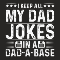 I Keep All My Dad Jokes In A Dad A Base Ladies Fitted T-shirt | Artistshot