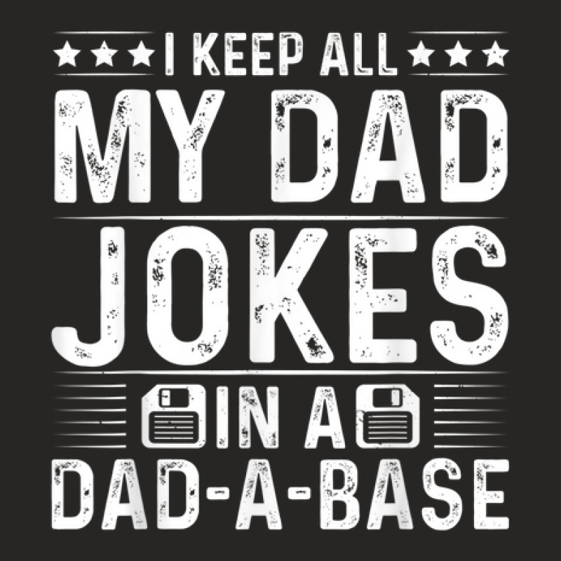 I Keep All My Dad Jokes In A Dad A Base Ladies Fitted T-Shirt by Outpost | Artistshot