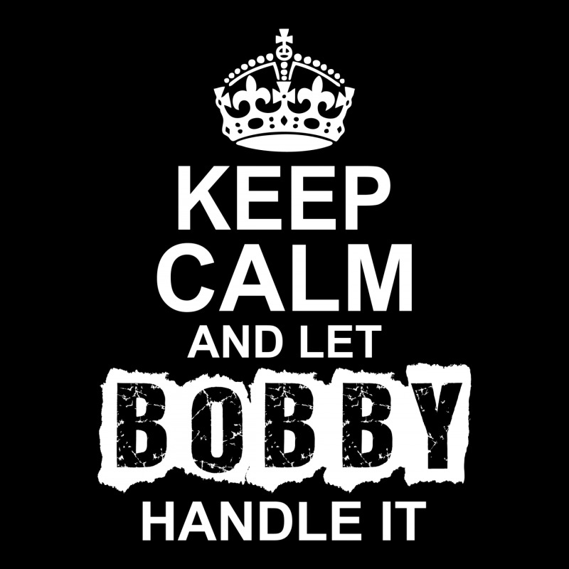Keep Calm And Let Bobby Handle It Unisex Jogger | Artistshot