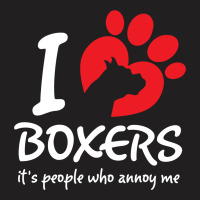 I Love Boxers Its People Who Annoy Me T-shirt | Artistshot