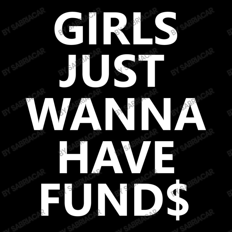 Girls Just Wanna Have Funds Legging by SabriAcar | Artistshot