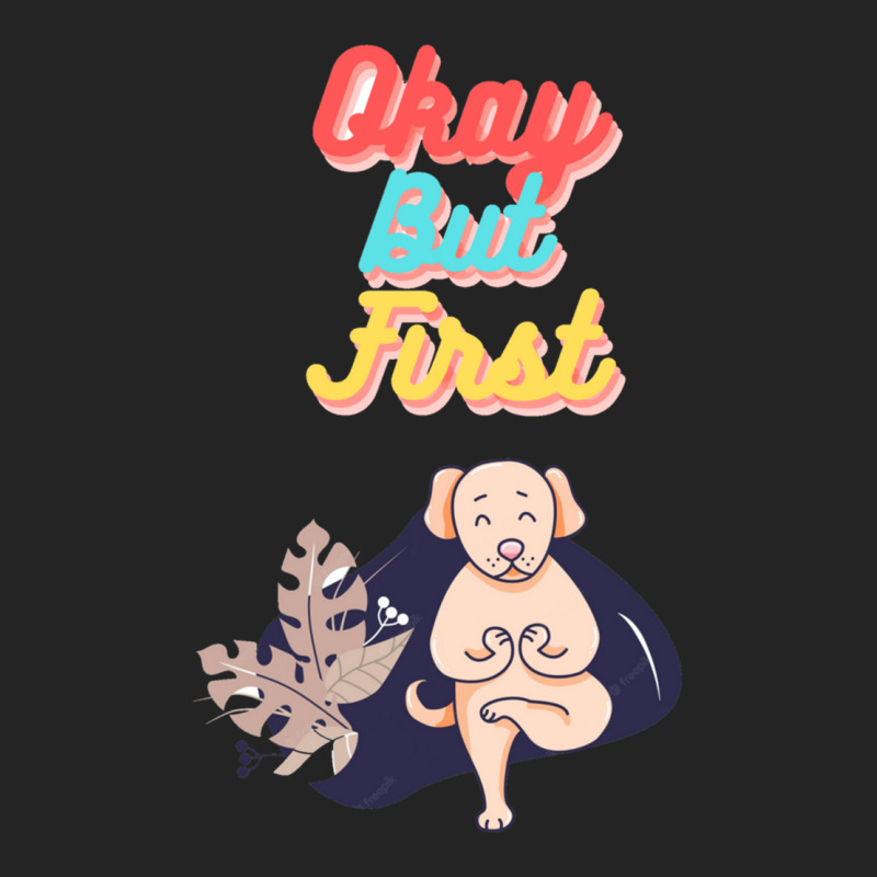 Okay But First Yoga    (21) 3/4 Sleeve Shirt by cm-arts | Artistshot