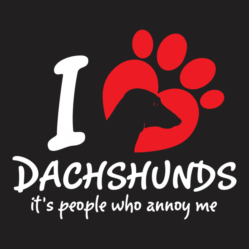 I Love Dachshunds Its People Who Annoy Me T-shirt | Artistshot