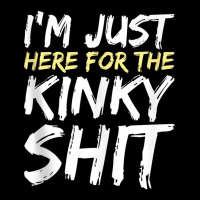 I'm Just Here For The Kinky Shit Bdsm Gang Bang Sexy Fetish Tank Top Pocket T-shirt | Artistshot