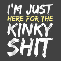 I'm Just Here For The Kinky Shit Bdsm Gang Bang Sexy Fetish Tank Top Vintage T-shirt | Artistshot