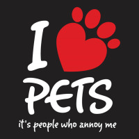 I Love Pets Its People Who Annoy Me T-shirt | Artistshot