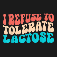 I Refuse To Tolerate Lactose Funny Intolerance Retro Vintage T Shirt Full-length Apron | Artistshot