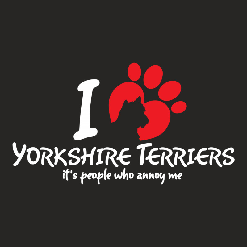 I Love Yorkshire Terriers Its Peoplewho Annoy Me Ladies Fitted T-Shirt by tshiart | Artistshot