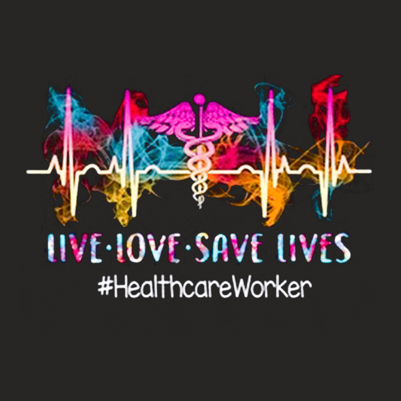 Live Love Save Lives, Health Care Worker, Nurse Life, Health Care Work Ladies Fitted T-Shirt by SHOPRTIUI | Artistshot