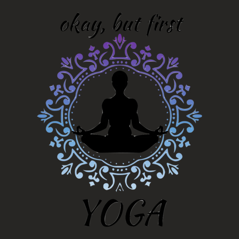 Okay But First Yoga 2 Ladies Fitted T-Shirt by cm-arts | Artistshot